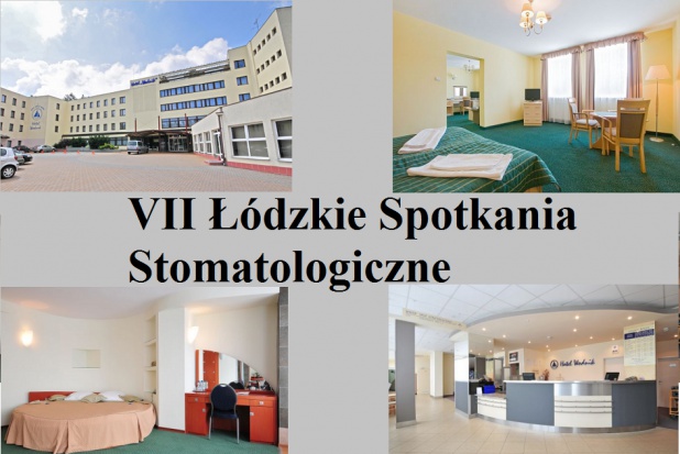 VII Łódzkie Spotkania Stomatologiczne w Hotelu Wodnik w Słoku VII Łódzkie Spotkania Stomatologiczne z udziałem konsultantów krajowych