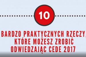 10 praktycznych rad dla uczestników CEDE 2017 CEDE dla aktywnych gości