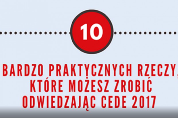10 praktycznych rad dla uczestników CEDE 2017 CEDE dla aktywnych gości