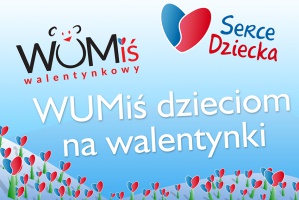 "Walentynkowy WUMiś" Studenci WUM serdecznie zapraszają na