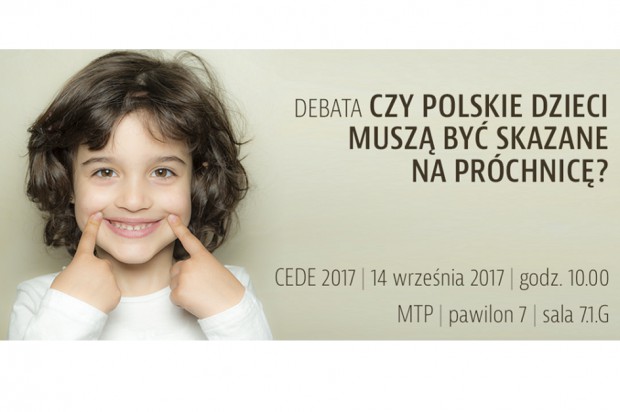 „Czy polskie dzieci muszą być skazane na próchnicę?” Serdecznie zapraszamy na debatę „Czy polskie dzieci muszą być skazane na próchnicę?”