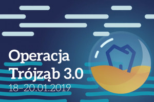 Operacja Trójząb 3.0 Operacja Trójząb 3.0 blisko, coraz bliżej