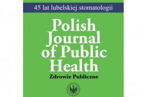 Polish Journal of Public Health o stomatologicznej tematyce 45-lecie Oddziału Stomatologicznego UM w Lublinie