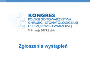 Kto chce dołączyć do merytorycznego głosu Kongresu Polskiego Towarzystwa Chirurgii Stomatologicznej i Szczękowo-Twarzowej?