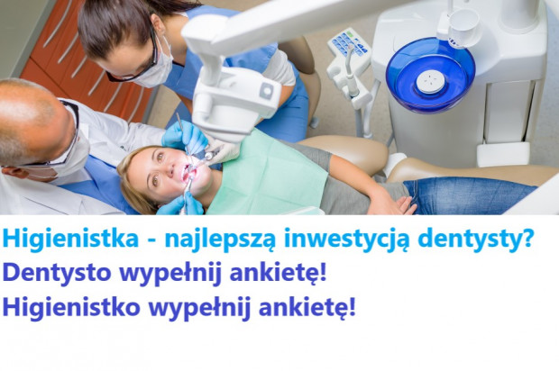 Higienistka - najlepszą inwestycją dentysty? Higienistka - najlepszą inwestycją dentysty? Dwie ważne ankiety: dla dentysty i higienistki