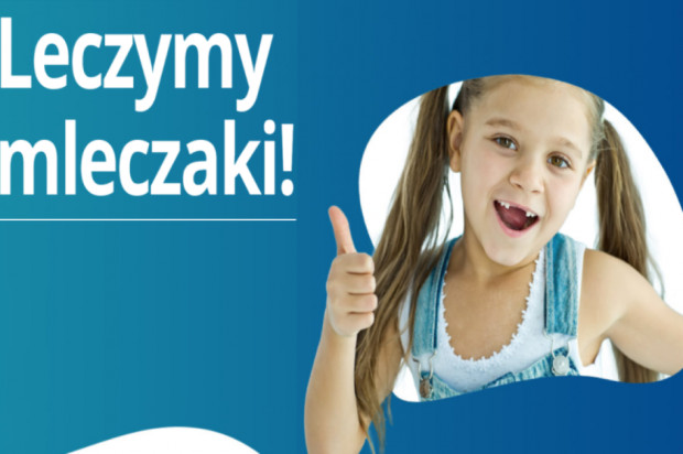 O mleczaki trzeba dbać „Leczymy mleczaki!”