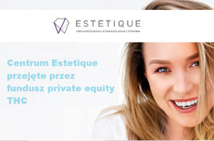 Fundusz private equity THC objął 70 proc. udziałów w Centrum Estetique Centrum Estetique przejęte przez fundusz private equity THC