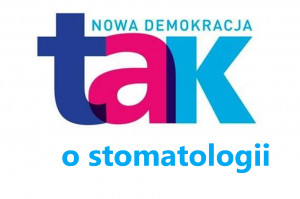 Stomatologia według partii Nowa Demokracja – TAK Nowa Demokracja – TAK ma pomysł na polską stomatologię?