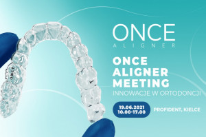 Once Aligner Meeting Bliskie spotkania z rozwiązaniami cyfrowymi w ortodoncji
